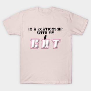 in a relationship with my cat T-Shirt